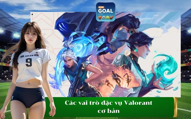 Các vai trò đặc vụ Valorant cơ bản