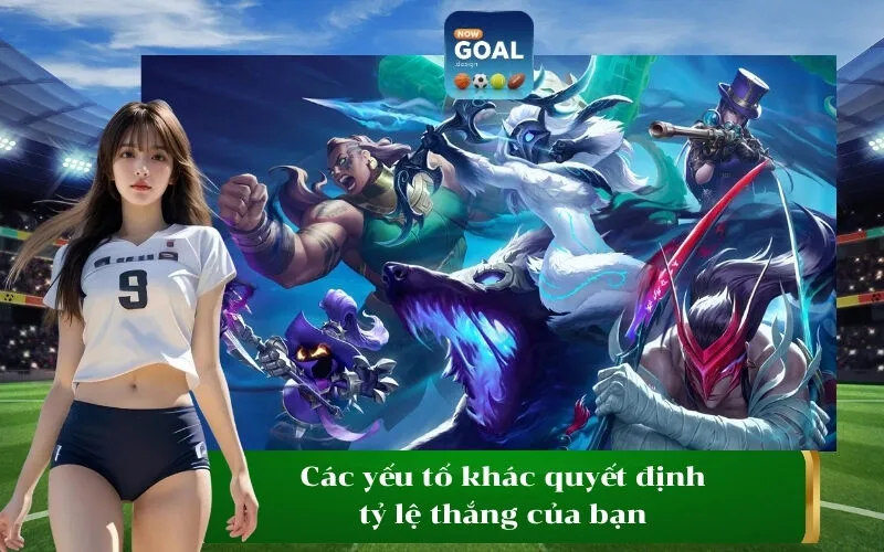 Các yếu tố khác quyết định tỷ lệ thắng của bạn