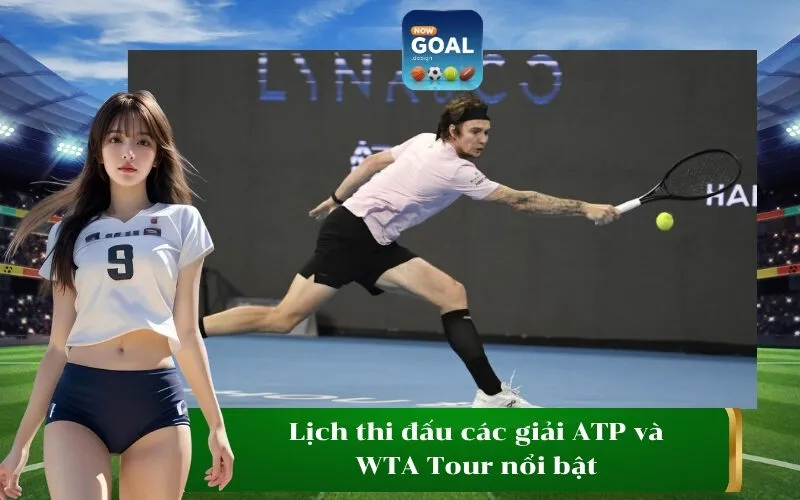 Lịch thi đấu các giải ATP và WTA Tour nổi bật