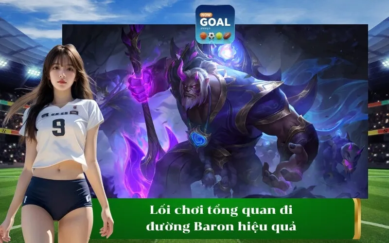 Lối chơi tổng quan đi đường Baron hiệu quả