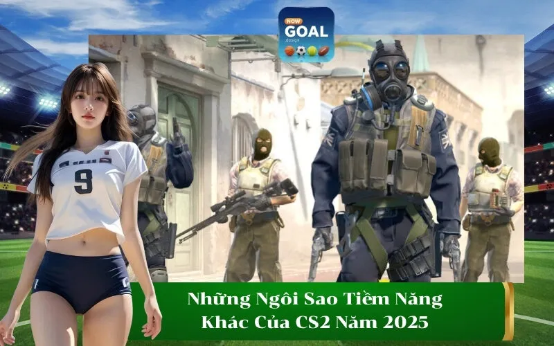 Những Ngôi Sao Tiềm Năng Khác Của CS2 Năm 2025