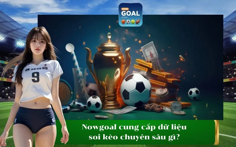 Nowgoal cung cấp dữ liệu soi kèo chuyên sâu gì
