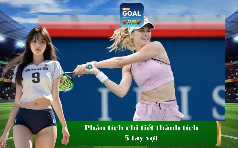 Phân tích chi tiết thành tích 5 tay vợt