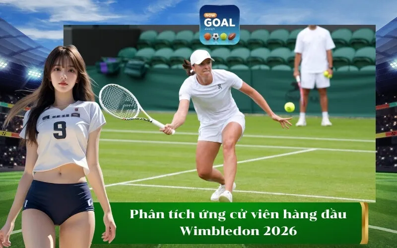 Phân tích ứng cử viên hàng đầu Wimbledon 2026